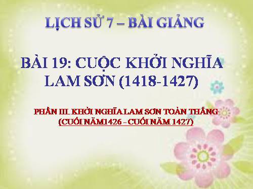 Bài 19. Cuộc khởi nghĩa Lam Sơn (1418 - 1427)