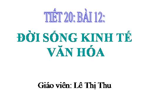 Bài 12. Đời sống kinh tế, văn hoá