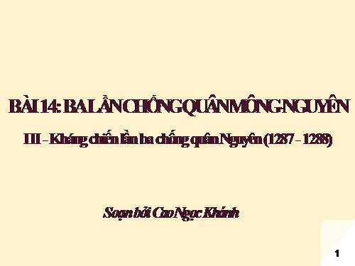 Bài 14. Ba lần kháng chiến chống quân xâm lược Mông - Nguyên (thế kỉ XIII)