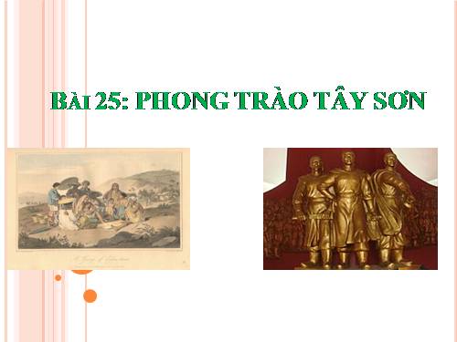 Bài 25. Phong trào Tây Sơn