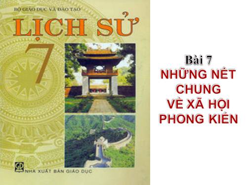 Bài 7. Những nét chung về xã hội phong kiến