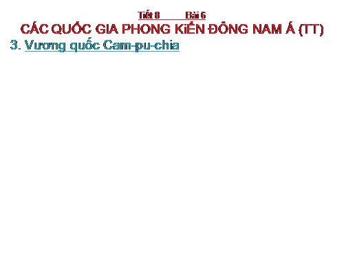 Bài 6. Các quốc gia phong kiến Đông Nam Á