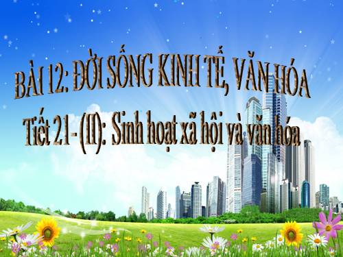 Bài 12. Đời sống kinh tế, văn hoá