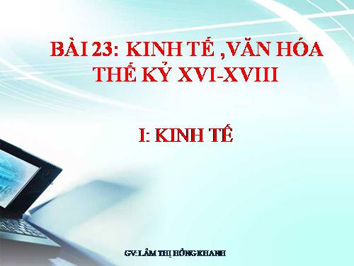 Bài 23. Kinh tế, văn hoá thế kỉ XVI - XVIII