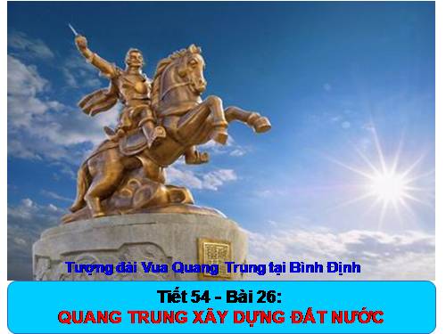 Bài 26. Quang Trung xây dựng đất nước