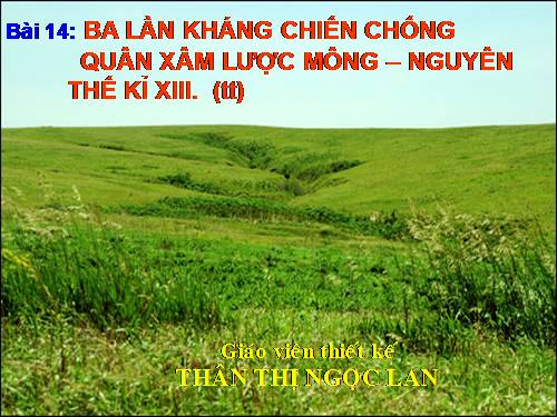 Bài 14. Ba lần kháng chiến chống quân xâm lược Mông - Nguyên (thế kỉ XIII)