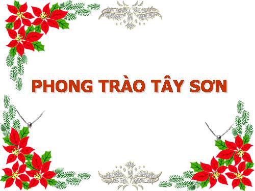 Bài 25. Phong trào Tây Sơn