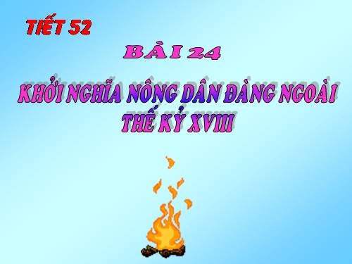 Bài 24. Khởi nghĩa nông dân Đàng Ngoài thế kỉ XVIII