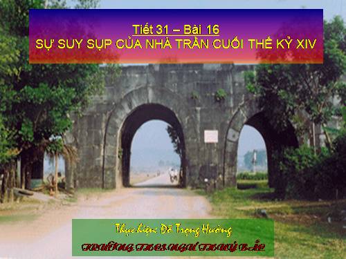 Bài 16. Sự suy sụp của nhà Trần cuối thế kỉ XIV