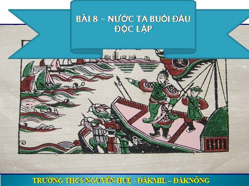 Bài 8. Nước ta buổi đầu độc lập