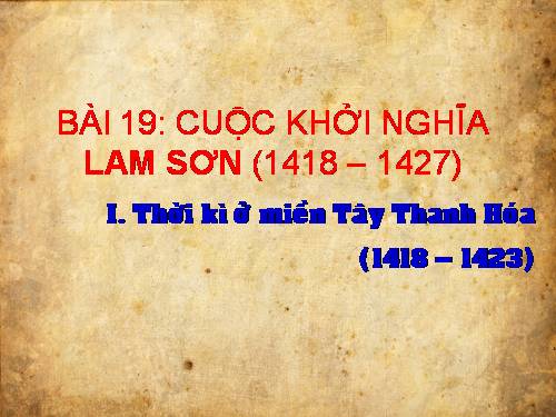 Bài 19. Cuộc khởi nghĩa Lam Sơn (1418 - 1427)