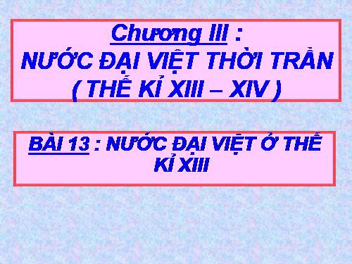 Bài 13. Nước Đại Việt ở thế kỉ XIII