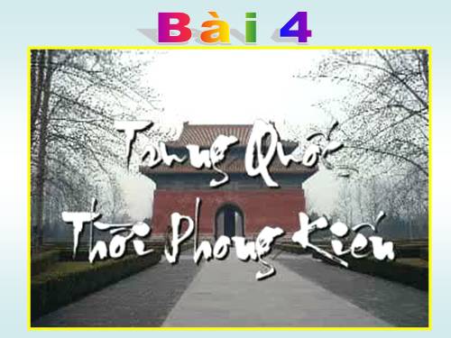 Bài 4. Trung Quốc thời phong kiến