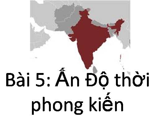 Bài 5. Ấn Độ thời phong kiến