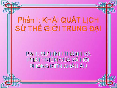 Bài 1. Sự hình thành và phát triển của xã hội phong kiến ở châu Âu