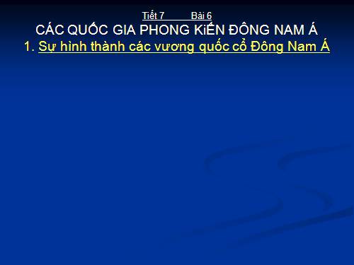 Bài 6. Các quốc gia phong kiến Đông Nam Á