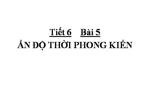 Bài 5. Ấn Độ thời phong kiến