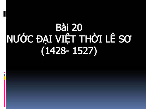 Bài 20. Nước Đại Việt thời Lê sơ (1428 - 1527)