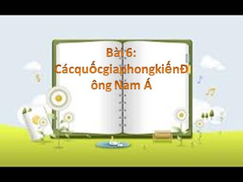 Bài 6. Các quốc gia phong kiến Đông Nam Á