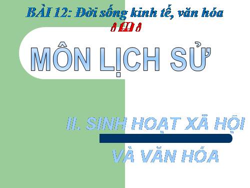 Bài 12. Đời sống kinh tế, văn hoá