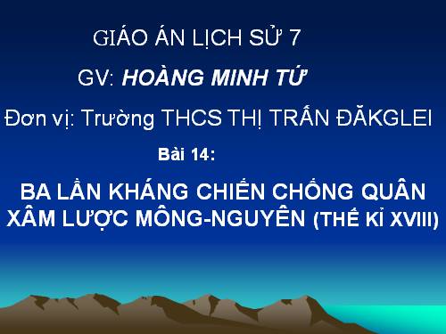 Bài 14. Ba lần kháng chiến chống quân xâm lược Mông - Nguyên (thế kỉ XIII)