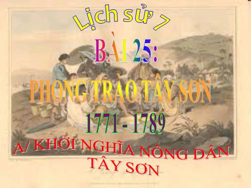 Bài 25. Phong trào Tây Sơn