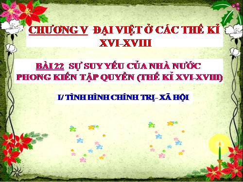 Bài 22. Sự suy yếu của nhà nước phong kiến tập quyền (thế kỉ XVI - XVIII)