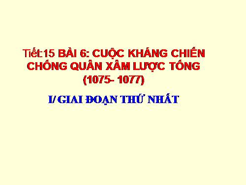 Bài 11. Cuộc kháng chiến chống quân xâm lược Tống (1075 - 1077)