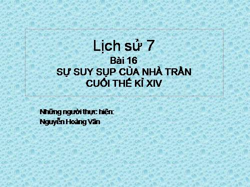 Bài 16. Sự suy sụp của nhà Trần cuối thế kỉ XIV