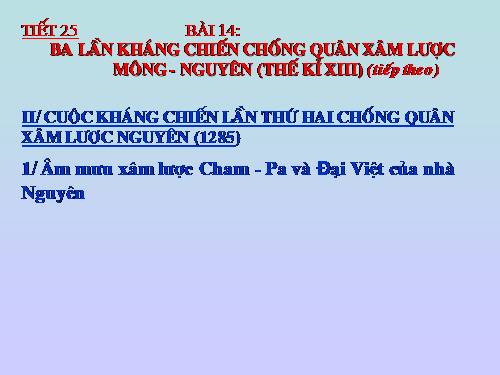 Bài 14. Ba lần kháng chiến chống quân xâm lược Mông - Nguyên (thế kỉ XIII)