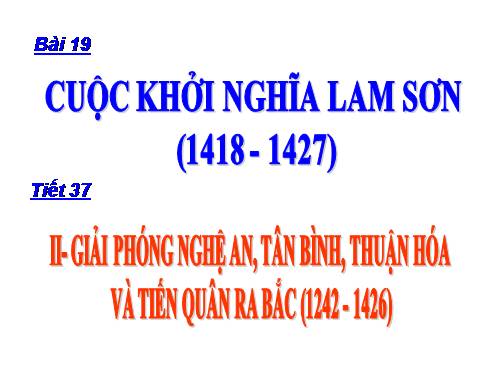 Bài 19. Cuộc khởi nghĩa Lam Sơn (1418 - 1427)