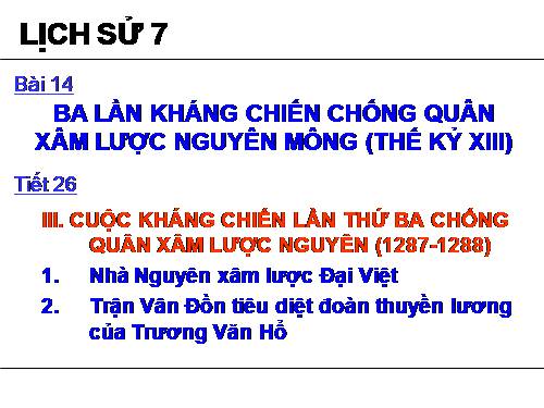 Bài 14. Ba lần kháng chiến chống quân xâm lược Mông - Nguyên (thế kỉ XIII)