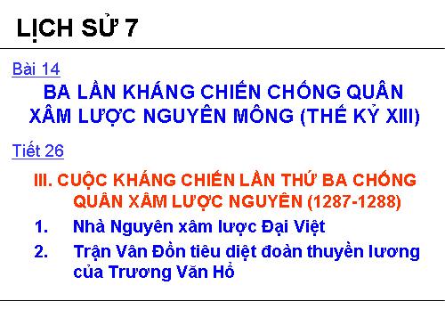 Bài 14. Ba lần kháng chiến chống quân xâm lược Mông - Nguyên (thế kỉ XIII)