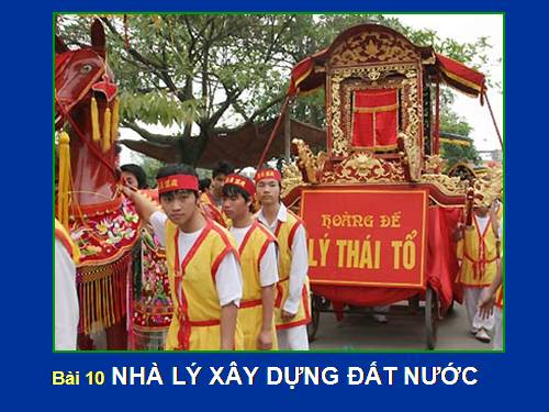 Bài 10. Nhà Lý đẩy mạnh công cuộc xây dựng đất nước