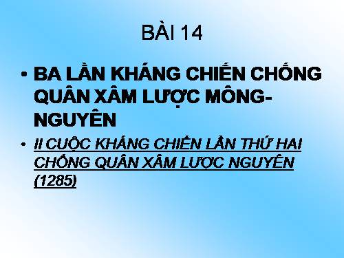 Bài 14. Ba lần kháng chiến chống quân xâm lược Mông - Nguyên (thế kỉ XIII)