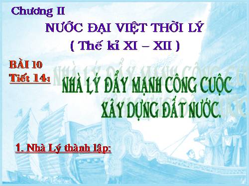 Bài 10. Nhà Lý đẩy mạnh công cuộc xây dựng đất nước