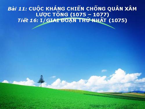 Bài 11. Cuộc kháng chiến chống quân xâm lược Tống (1075 - 1077)