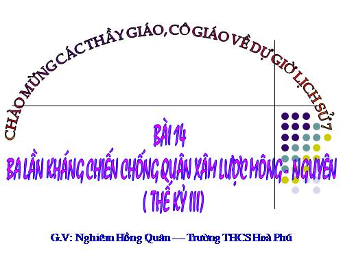 Bài 14. Ba lần kháng chiến chống quân xâm lược Mông - Nguyên (thế kỉ XIII)