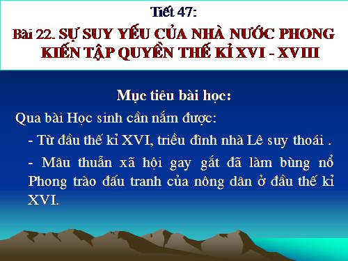 Bài 22. Sự suy yếu của nhà nước phong kiến tập quyền (thế kỉ XVI - XVIII)