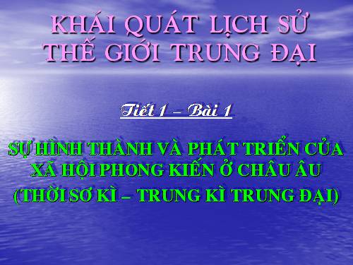 Bài 1. Sự hình thành và phát triển của xã hội phong kiến ở châu Âu