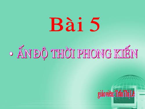 Bài 5. Ấn Độ thời phong kiến