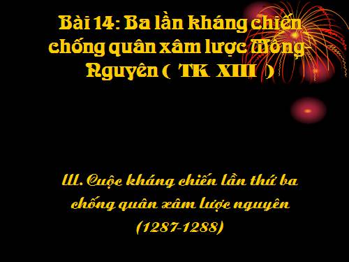 Bài 14. Ba lần kháng chiến chống quân xâm lược Mông - Nguyên (thế kỉ XIII)