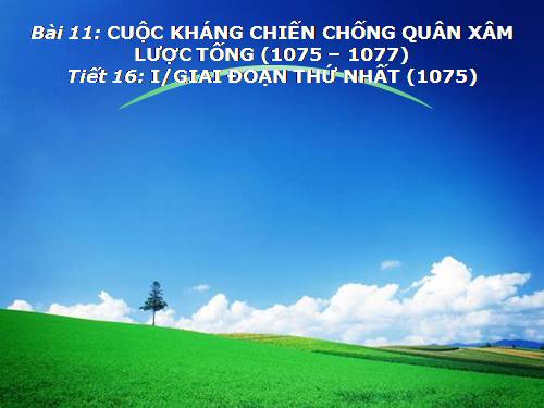 Bài 11. Cuộc kháng chiến chống quân xâm lược Tống (1075 - 1077)