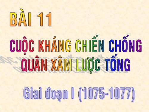 Bài 11. Cuộc kháng chiến chống quân xâm lược Tống (1075 - 1077)