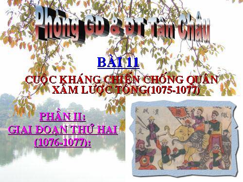 Bài 11. Cuộc kháng chiến chống quân xâm lược Tống (1075 - 1077)