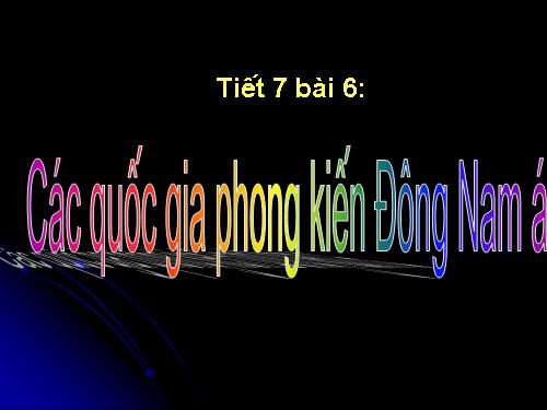 Bài 6. Các quốc gia phong kiến Đông Nam Á