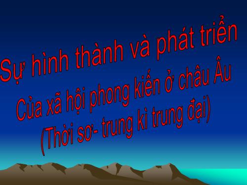 Bài 1. Sự hình thành và phát triển của xã hội phong kiến ở châu Âu