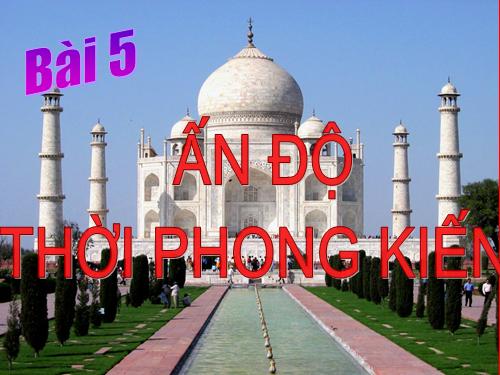 Bài 5. Ấn Độ thời phong kiến