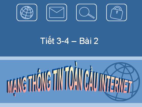 Bài 2. Mạng thông tin toàn cầu Internet