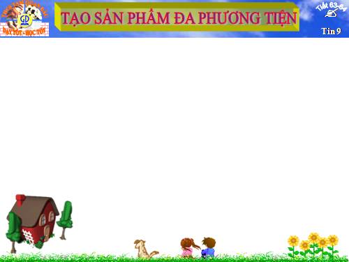 Bài thực hành 12. Tạo sản phẩm đa phương tiện